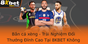 Ban Ca Xeng Trai Nghiem Oi Thuong Inh Cao Tai 8Kbet Khong The Bo Lo