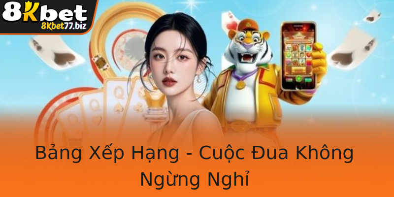 Bảng Xếp Hạng - Cuộc Đua Không Ngừng Nghỉ