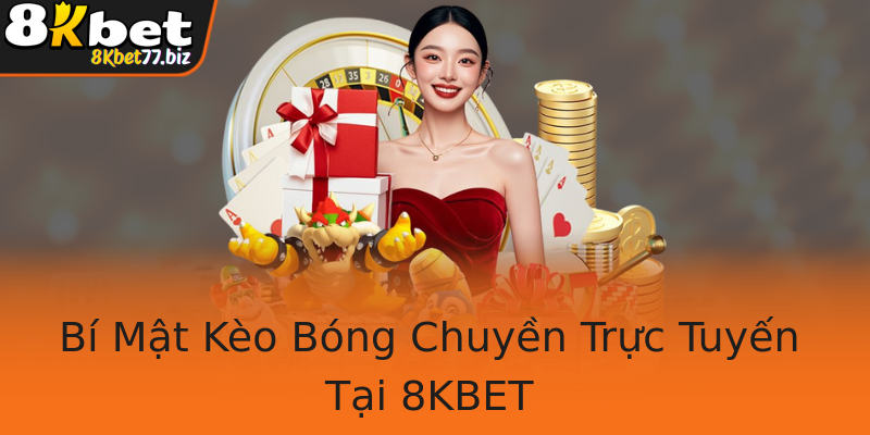 Bí Mật Kèo Bóng Chuyền Trực Tuyến Tại 8KBET