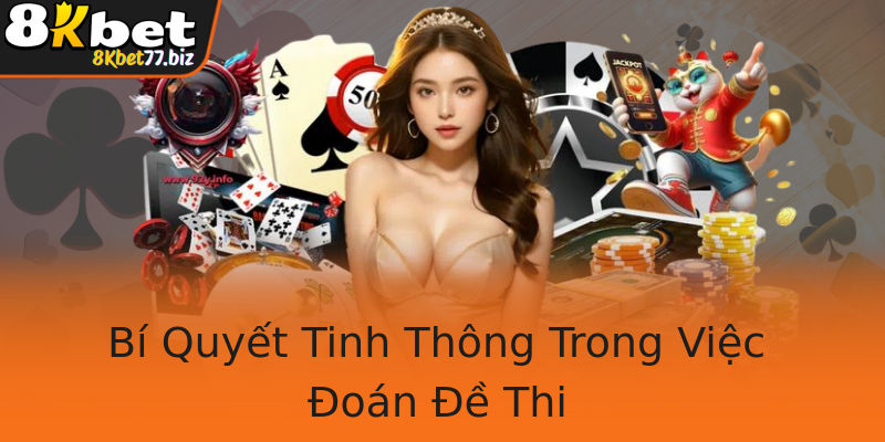 Bí Quyết Tinh Thông Trong Việc Đoán Đề Thi