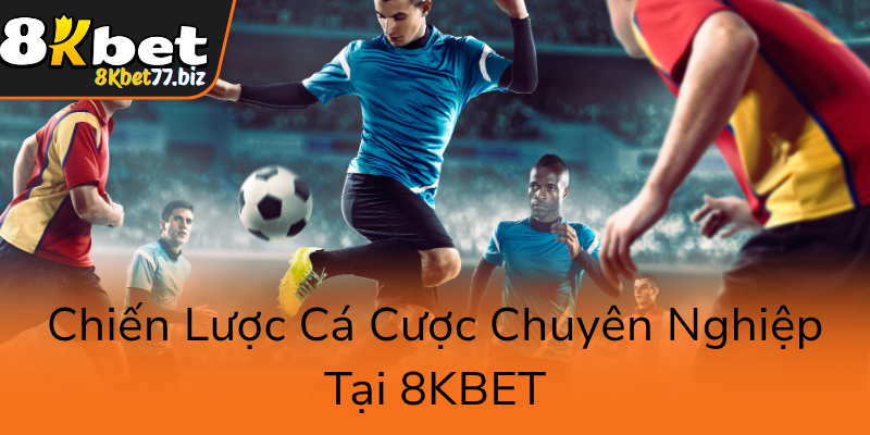 Chien Luoc Ca Cuoc Chuyen Nghiep Tai 8Kbet0