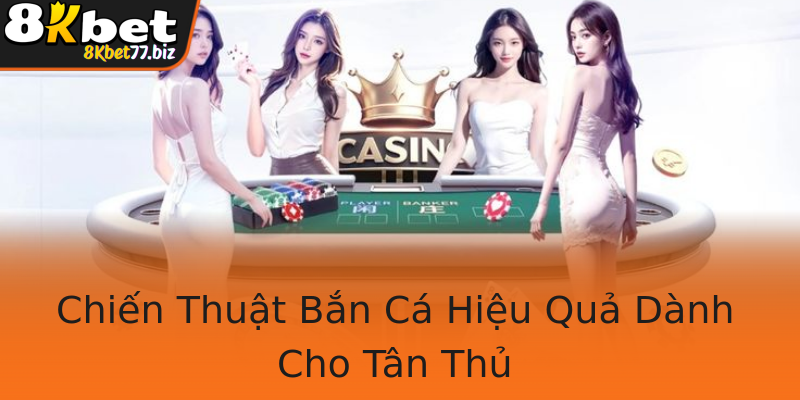 Chiến Thuật Bắn Cá Hiệu Quả Dành Cho Tân Thủ