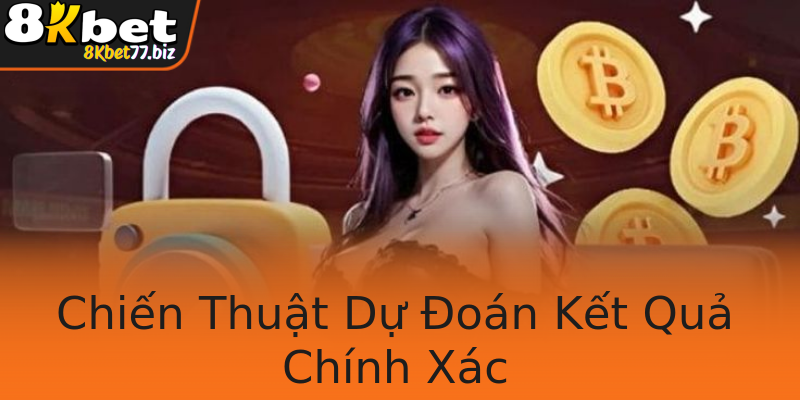 Chiến Thuật Dự Đoán Kết Quả Chính Xác
