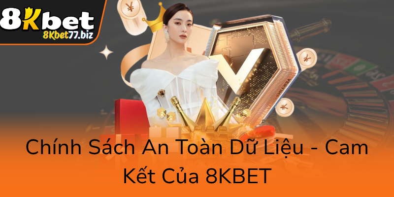 Chinh Sach An Toan Du Lieu Cam Ket Cua 8Kbet0