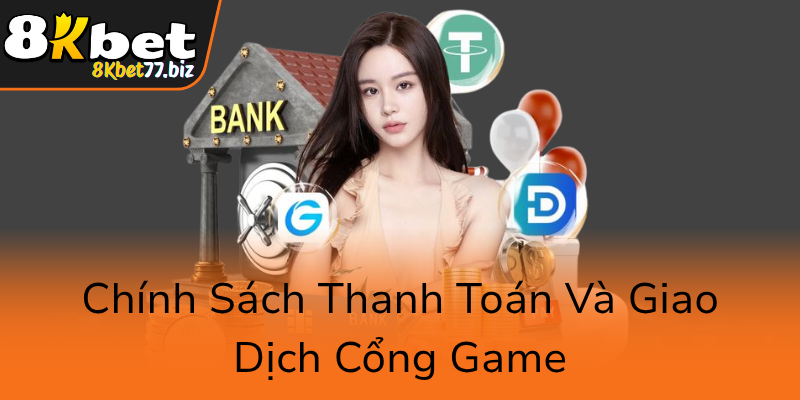 Điều Khoản Và Điều Kiện - Hướng Dẫn Chi Tiết Về Quy Định Cá Cược 8KBET 1 Chinh Sach Thanh Toan Va Giao Dich Cong Game0