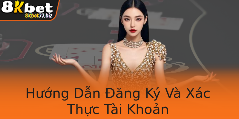 Hướng Dẫn Đăng Ký Và Xác Thực Tài Khoản Hướng Dẫn Đăng Ký Và Xác Thực Tài Khoản