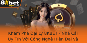 Kham Pha Ai Ly 8Kbet Nha Cai Uy Tin Voi Cong Nghe Hien Ai Va Dich Vu Cham Soc Khach Hang Chu Ao