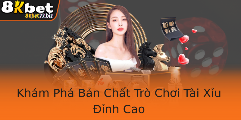 Khám Phá Bản Chất Trò Chơi Tài Xỉu Đỉnh Cao