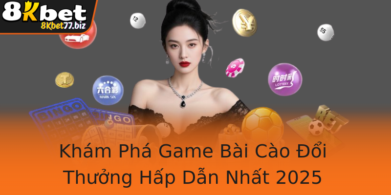 Khám Phá Game Bài Cào Đổi Thưởng Hấp Dẫn Nhất 2025