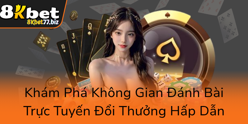 Kham Pha Khong Gian Danh Bai Truc Tuyen Doi Thuong Hap Dan0