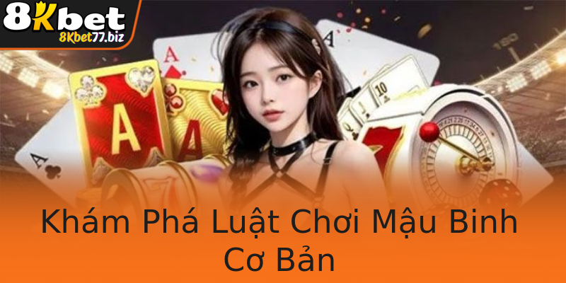 Khám Phá Luật Chơi Mậu Binh Cơ Bản