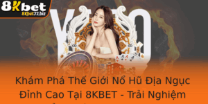 Kham Pha The Gioi No Hu Ia Nguc Inh Cao Tai 8Kbet Trai Nghiem Ang Cap Va Thu Thach 1