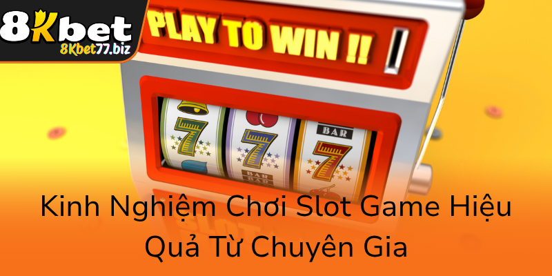 Khám Phá Nổ Hũ 8KBET - Truyền Thống Đổi Thưởng Đỉnh Cao Trong Casino Trực Tuyến 2 Kinh Nghiem Choi Slot Game Hieu Qua Tu Chuyen Gia0