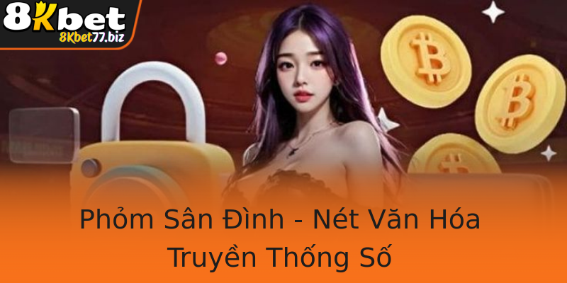 Phỏm Sân Đình - Nét Văn Hóa Truyền Thống Số