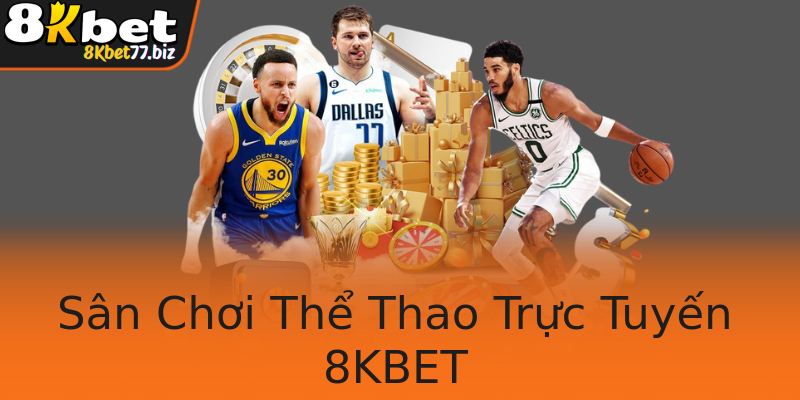 Sân Chơi Thể Thao Trực Tuyến 8KBET