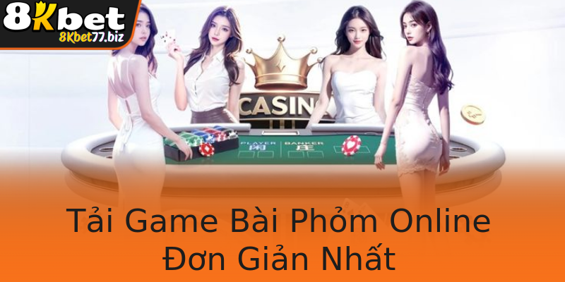 Tải Game Bài Phỏm Online Đơn Giản Nhất