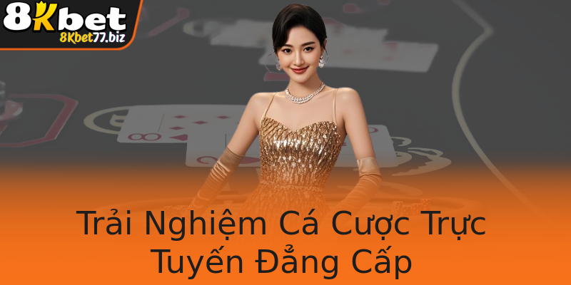 Trải Nghiệm Cá Cược Trực Tuyến Đẳng Cấp