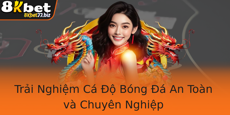 Trải Nghiệm Cá Độ Bóng Đá An Toàn và Chuyên Nghiệp